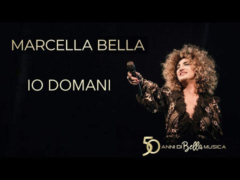 Marcella Bella - Io Domani - 50 Anni di bella Musica