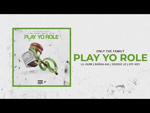 Only The Family - Play Yo Role ft Lil Durk, Booka 600, Doodie Lo and OTF Ikey (Official Audio)