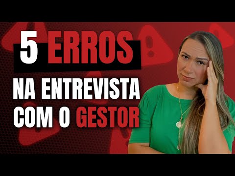 ENTREVISTA COM O GESTOR | 5 ERROS QUE REPROVAM NA ENTREVISTA DE EMPREGO