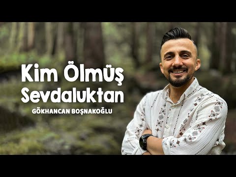 Gökhancan Boşnakoğlu - Kim Ölmüş Sevdaluktan