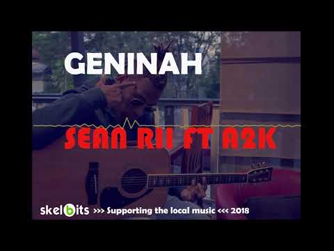 Sean Rii ft A2K - GENINAH - SOLO MUSIC 2018