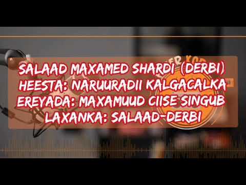 salaad maxamed shardi salaad  darbi  naruuro  kaban  ah