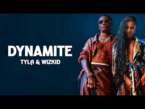 Tyla & Wizkid &ndash; DYNAMITE (Lyrics Video)