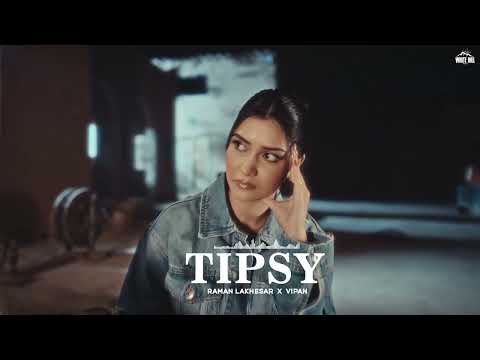 TIPSY : RAMAN LAKHESAR (Official Video) | Legacy EP | Trending Songs Punjabi 2026 | New Punjabi Song