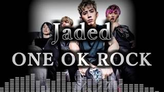 ONE OK ROCK - Jaded 和訳、カタカナ付き
