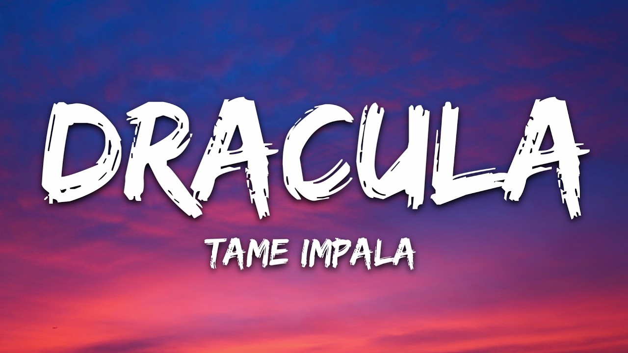 Tame Impala - Dracula (Lyrics)