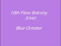 18th Floor Balcony Live Blue October 