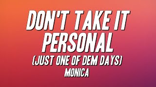 Monica - Don't Take It Personal (Just One of Dem Days) [Lyrics]
