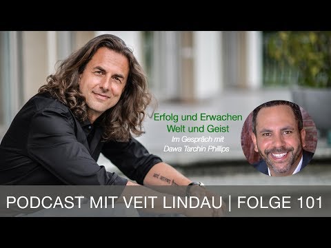 Erfolg und Erwachen. Welt und Geist - Dawa Tarchin Phillips im Gespräch mit Veit Lindau - Folge 101