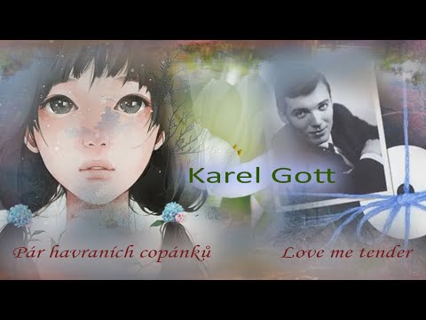 Karel Gott / Pár Havraních Copánků / Love Me Tender