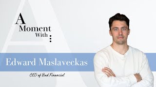 A Moment With: Edward Maslaveckas
