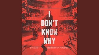 I Don&#39;t Know Why (Vertue Remix) (Radio Edit)