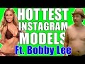 Hottest Instagram Models Ft Bobby Lee