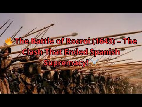 🔥 The Battle of Rocroi (1643) – The Clash That Ended Spanish Supremacy! ⚔️