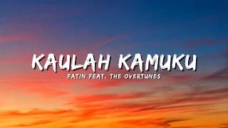 Download lagu Fatin feat. The Overtunes - Kaulah Kamuku (Lyric) mp3