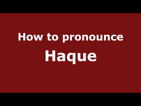 How to Pronounce Haque - PronounceNames.com