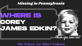 Cold Case Spotlight: The Disappearance of Corey Edkin