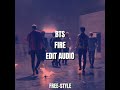 BTS - FIRE (Edit Audio)