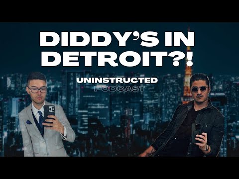 Diddy’s in Detroit?!? Ep.1 - Uninstructed Podcast