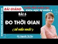 Đo thời gian | Bài 6 | Khoa học tự nhiên 6 Chân trời sáng tạo