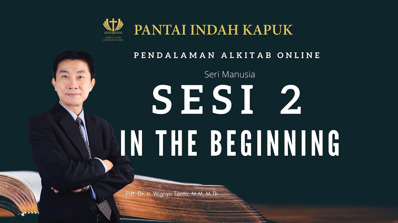 Kitab Kejadian (Sesi 2) – IN THE BEGINNING – Pdt. Dr. Ir. Wignyo Tanto, M.M, M.Th