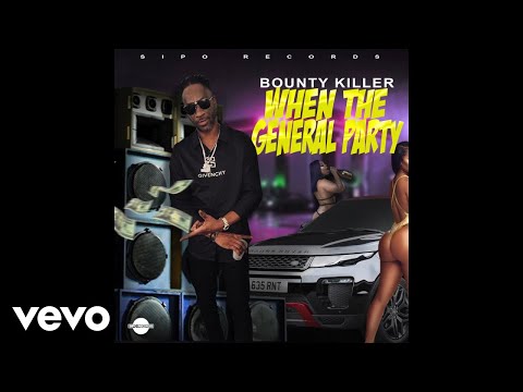 Bounty Killer - When The General Party (Official Audio)