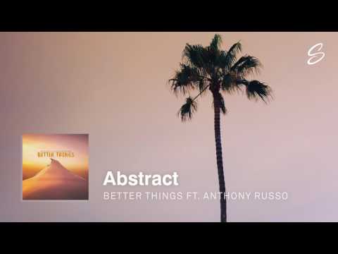 Abstract - Better Things (ft. Anthony Russo) (Prod. Blulake)
