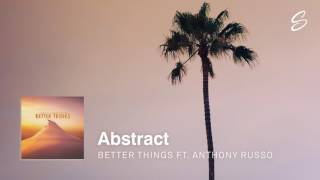 Abstract - Better Things (ft. Anthony Russo) (Prod. Blulake)