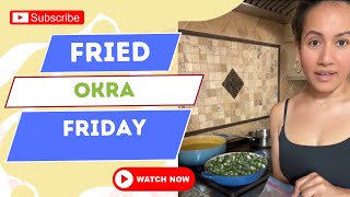 Fried Okra Fridays