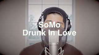 Beyoncé - Drunk In Love (Rendition) by SoMo