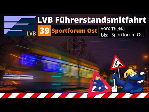 LVB Führerstandsmitfahrt [Linie 39] von Thekla bis Sportforum Ost  /LVB Straßenbahn