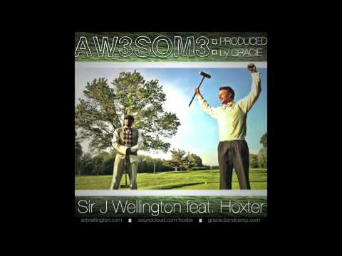 Sir J Wellington ft. HoxtaH - AW3SOM3 (produced by Gracie)