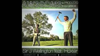 Sir J Wellington ft. HoxtaH - AW3SOM3 (produced by Gracie)