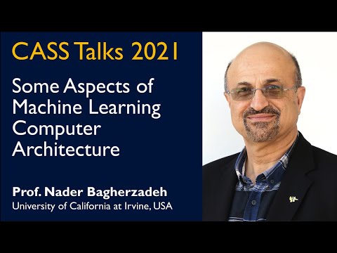 CASS Talks 2021 - Nader Bagherzadeh, University of California, USA - October 15, 2021 3000
