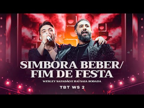 Wesley Safadão e Raí Saia Rodada - Simbora Beber - Fim de Festa - TBT WS 2