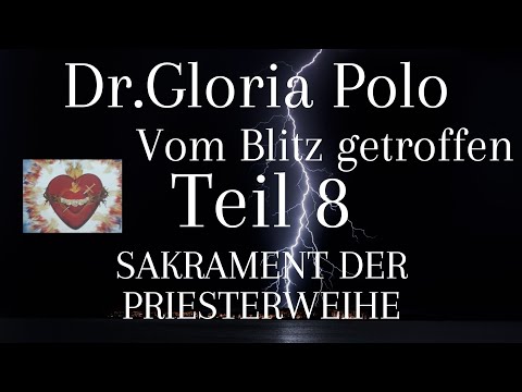 Der Blitz hat eingeschlagen - Sakrament der Priesterweihe -Gloria Polo -Teil 8