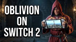 I Played Oblivion on Switch 2 for the First Time in 20 Years