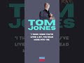 Tom Jones: The Iconic Welsh Singer | Quote