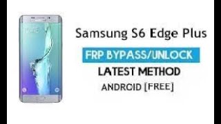 Samsung S6 edge (G928) plus Frp Bypass 2020 Android 7.1,7.0,6.0 , Google Account Unlocking S6