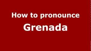 How to pronounce Grenada