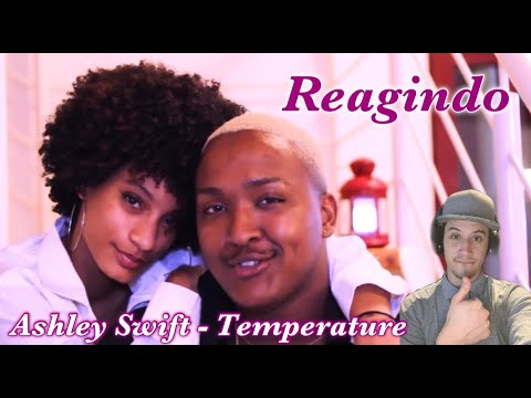 REAGINDO AO VIDEO CLIPE DE ASHLEY SWIFT - TEMPERATURE