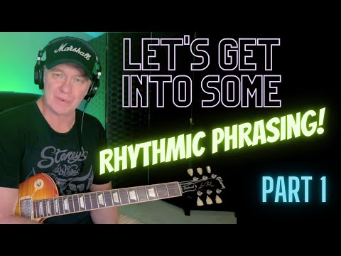 Rhythmic Phrasing For Guitar - Part 1 - Guitar Lesson