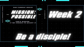 Mission Possible: Be a Disciple!