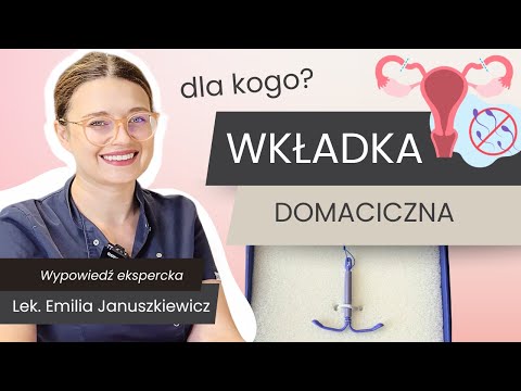 Wkładka domaciczna – czy to dobra metoda antykoncepcji? | lek. Emilia Januszkiewicz