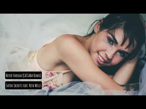 Satin Jackets feat  Niya Wells - Never Enough (CASSARA Remix)