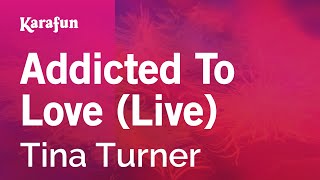 Karaoke Addicted To Love (Live) - Tina Turner *