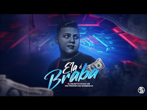 ELA É BRABA - MC PEDRIN DO ENGENHA - DJ GUSTAVO DA VS