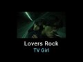 Lovers Rock - TV Girl (lirik & terjemahan) • But if you're too drunk to drive and the music is right