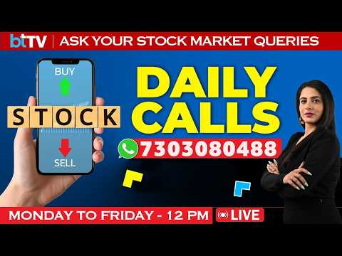 Daily Calls LIVE: Ask Your STOCK MARKET TODAY QUERIES | Market Update LIVE | Share Market News Today