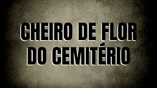 T03E13 - Relatos dos inscritos - Cheiro de flor do cemitério